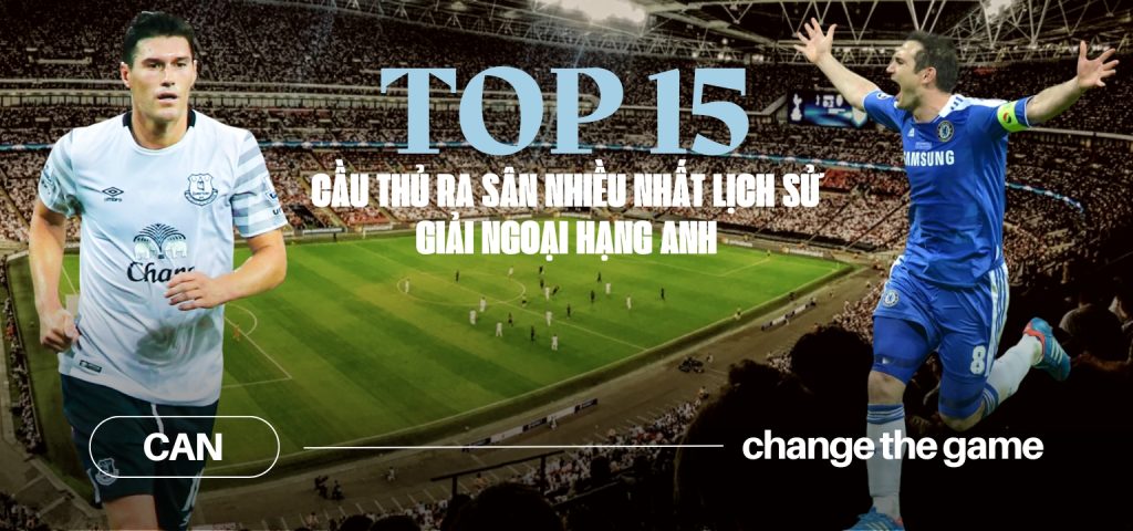 Top 15 cầu thủ ra sân nhiều nhất lịch sử giải ngoại hạng Anh